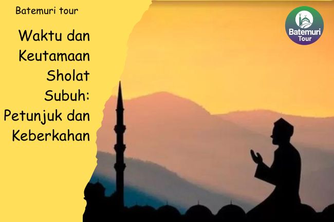 Waktu dan Keutamaan Sholat Subuh: Petunjuk dan Keberkahan